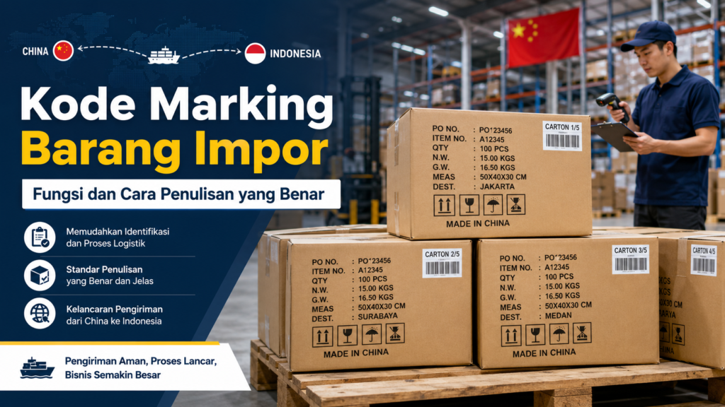 Kode marking barang impor berfungsi sebagai identitas paket agar mudah dikenali di gudang China. Pelajari fungsi, format penulisan, kesalahan umum, dan cara memastikan marking barang sudah benar sebelum dikirim.